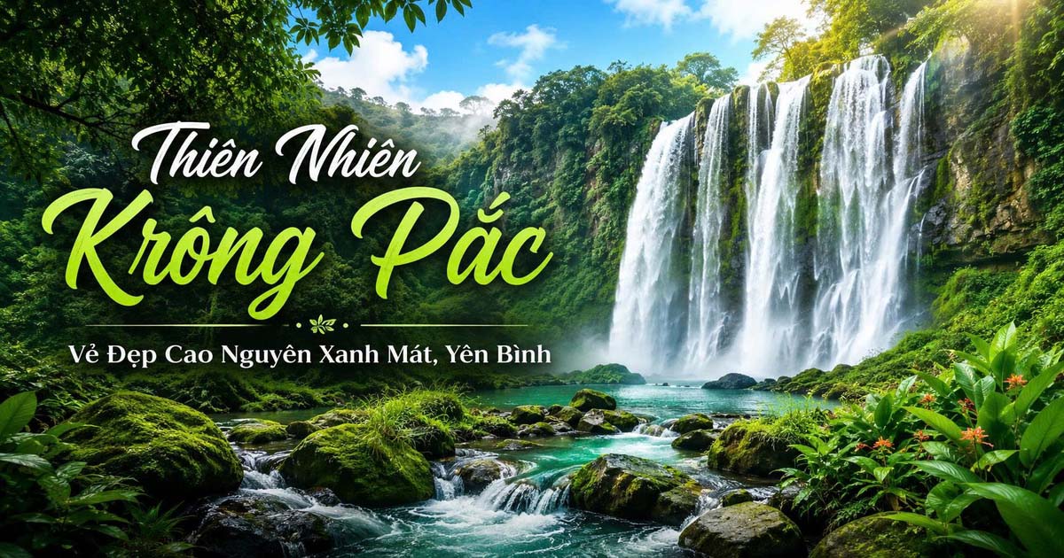 Thiên Nhiên Krông Pắc – Vẻ Đẹp Cao Nguyên Xanh Mát, Yên Bình